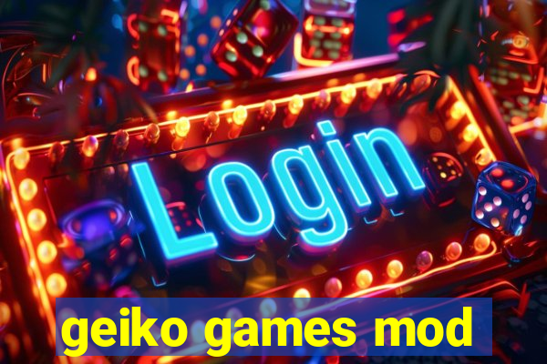 geiko games mod